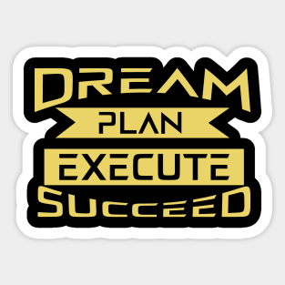 Dream Plan Execute Succeed Sticker